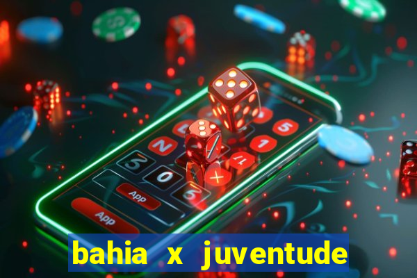 bahia x juventude onde assistir